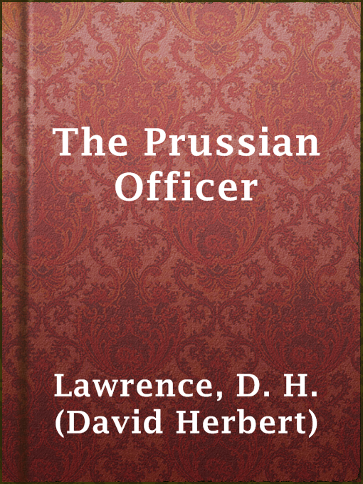 Title details for The Prussian Officer by D. H. (David Herbert) Lawrence - Available